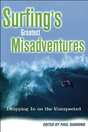 Surfing's Greatest Misadventures: Dropping in on the Unexpected