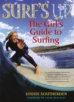 Surf's Up: The Girl's Guide to Surfing - Southerden, Louise