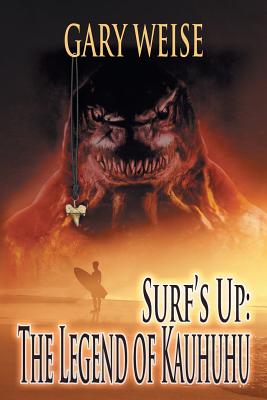 Surf's Up: The Legend of Kauhuhu - Weise, Gary