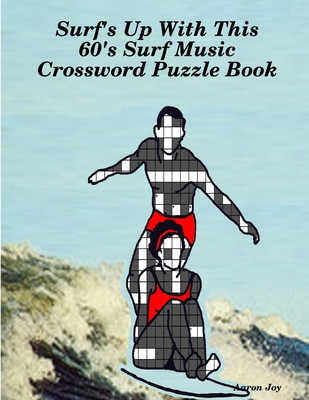 Surf's Up With This 60's Surf Music Crossword Puzzle Book - Joy, Aaron