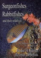 Surgeonfishes, Rabbitfishes and Their Relatives: A Comprehensive Guide to Acanthuroidei