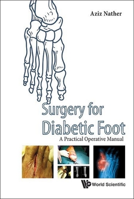 Surgery for Diabetic Foot: A Practical Operative Manual - Nather, Abdul Aziz (Editor)