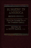 Surgery in America from the Colonial Era to the Twentieth Century - Earle, A Scott