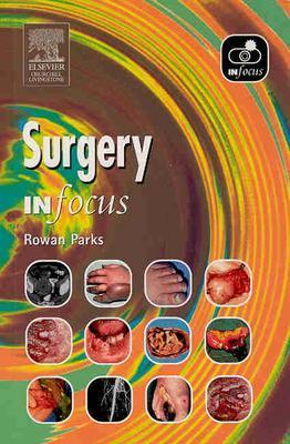 Surgery in Focus - Parks, Rowan W, MD, and Hunter, Laurence (Editor)