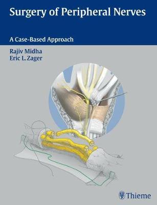 Surgery of Peripheral Nerves: A Case-Based Approach - Midha, Rajiv, and Zager, Eric L
