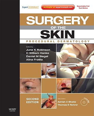 Surgery of the Skin: Procedural Dermatology (Expert Consult - Online and Print) - Robinson, June K, MD, and Hanke, C William, MD, MPH, Facp, and Siegel, Daniel Mark, MD