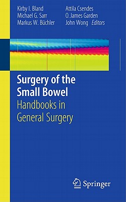 Surgery of the Small Bowel - Bland, Kirby I, MD (Editor), and Sarr, Michael G, MD (Editor), and Bchler, Markus W (Editor)