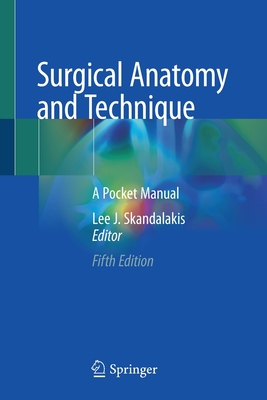 Surgical Anatomy and Technique: A Pocket Manual - Skandalakis, Lee J (Editor)