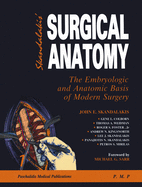 Surgical Anatomy: The Embryologic and Anatomic Basis of Modern Surgery