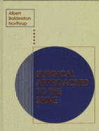 Surgical Approaches to the Spine - Albert, Todd J, and Northrup, Bruce E, MD, and Balderston, Richard A, MD