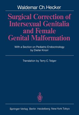 Surgical Correction of Intersexual Genitalia and Female Genital Malformation - Knorr, Dieter, and Hecker, Waldemar C, and Telger, T C (Translated by)