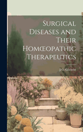 Surgical Diseases and Their Homoeopathic Therapeutics