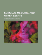 Surgical Memoirs, and Other Essays