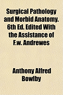 Surgical Pathology and Morbid Anatomy. 6th Ed. Edited with the Assistance of F.W. Andrewes