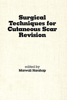 Surgical Techniques for Cutaneous Scar Revision - Harahap, Marwali, M.D. (Editor)