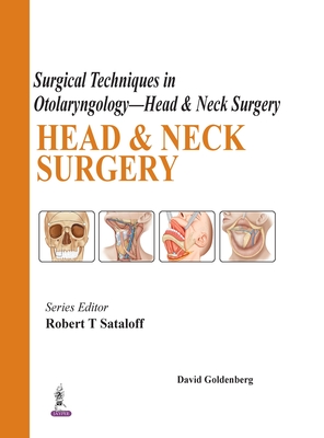 Surgical Techniques in Otolaryngology - Head & Neck Surgery: Head & Neck Surgery - Goldenberg, David (Editor)