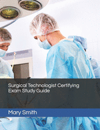 Surgical Technologist Certifying Exam Study Guide