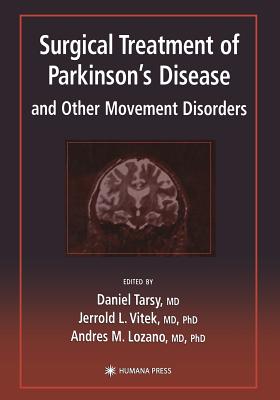 Surgical Treatment of Parkinson's Disease and Other Movement Disorders - Tarsy, Daniel (Editor), and Vitek, Jerrold L (Editor), and Lozano, Andres M (Editor)