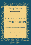 Surnames of the United Kingdom, Vol. 2: A Concise Etymological Dictionary (Classic Reprint)