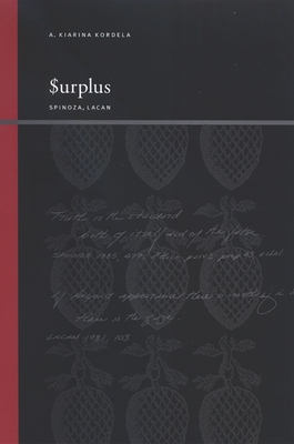 Surplus: Spinoza, Lacan - Kordela, A Kiarina