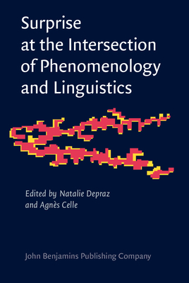 Surprise at the Intersection of Phenomenology and Linguistics - Depraz, Natalie (Editor), and Celle, Agns (Editor)