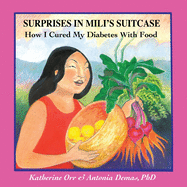 Surprises in Mili s Suitcase: How I Cured My Diabetes with Food