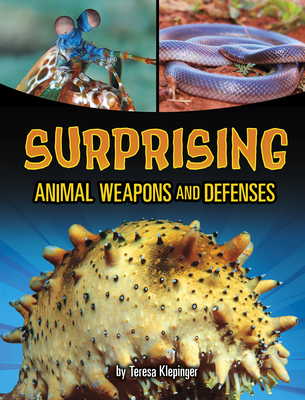 Surprising Animal Weapons and Defenses - Klepinger, Teresa