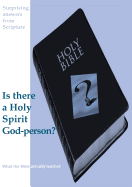 Surprising Answers from Scripture. Is There a Holy Spirit God-Person?