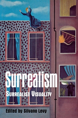 Surrealism: Surrealist Visuality - Levy, Silvano (Editor)