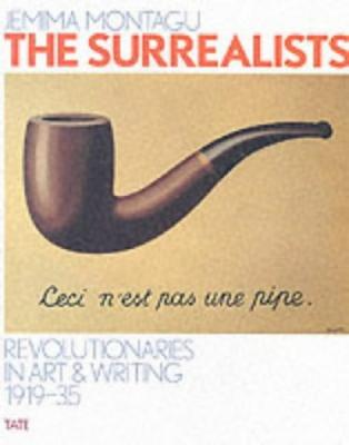 Surrealists: Revolutionaries in Art & - Montagu, Jemima