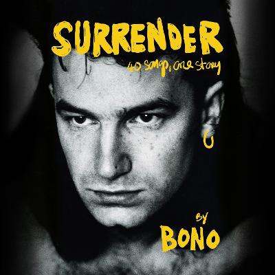 Surrender: The Autobiography: 40 Songs, One Story - Bono