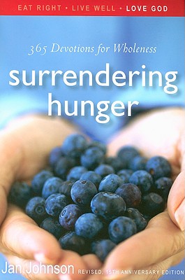 Surrendering Hunger: 365 Devotions for Wholeness - Johnson, Jan, Dr., PH.D