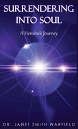 Surrendering Into Soul: A Heroine's Journey