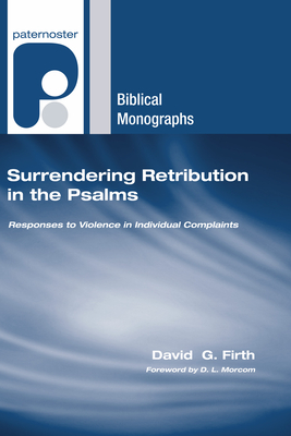 Surrendering Retribution in the Psalms - Firth, David G, and Morcom, D L (Foreword by)