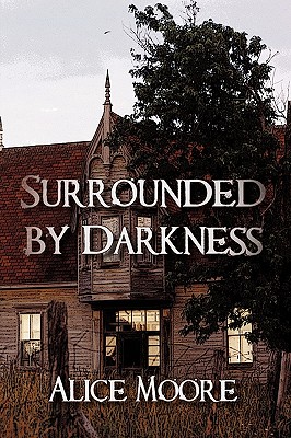 Surrounded by Darkness - Alice Moore, Moore