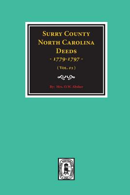 Surry County, North Carolina Deeds, 1779-1797. (Vol. #2) - Absher, W O, Mrs.