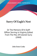 Surry Of Eagle's Nest: Or The Memoirs Of A Staff-Officer Serving In Virginia, Edited From The Mss. Of Colonel Surry (1868)