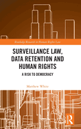 Surveillance Law, Data Retention and Human Rights: A Risk to Democracy