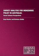 Survey Analysis for Indigenous Policy in Australia: Social Science Perspectives (CAEPR Monograph No. 32)