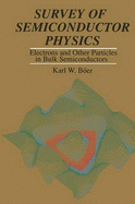 Survey of Semiconductor Physics: Electrons and Other Particles in Bulk Semiconductors - Boer, Karl W