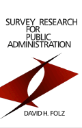 Survey Research for Public Administration - Folz, David H H