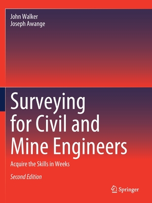 Surveying for Civil and Mine Engineers: Acquire the Skills in Weeks - Walker, John, and Awange, Joseph