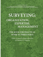 Surveying: Organization, Expertise, Management: The Book for Practical Work in Three Parts