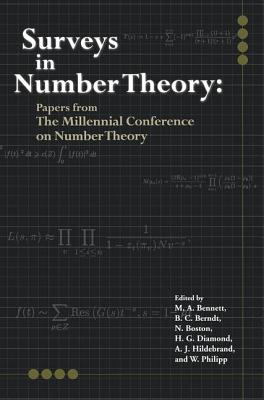 Surveys in Number Theory: Papers from the Millennial Conference on Number Theory - Berndt, Bruce (Editor), and Bennett, M a (Editor), and Boston, N (Editor)