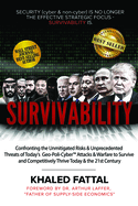 Survivability: Confronting the Unmitigated Risks & Unprecedented Threats of Today's Geo-Poli-Cyber(tm) Attacks and Warfare to Survive and Competitively Thrive Today and in the 21st Century