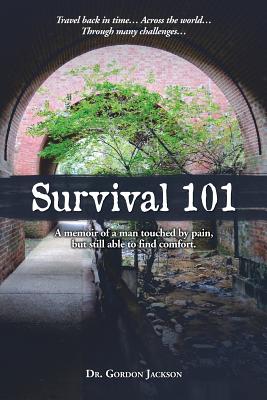 Survival 101: A memoir of a man touched by pain, but still able to find comfort. - Jackson, Gordon