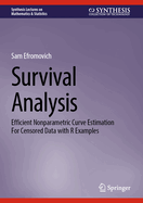 Survival Analysis: Efficient Nonparametric Curve Estimation for Censored Data with R Examples
