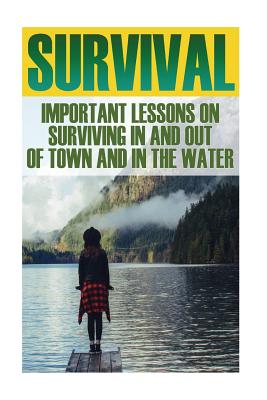 Survival Bundle: Important Lessons on Surviving in and Out of Town and in the Water - Fletcher, Marianne, and Collins, Max, and Lambert, Ashton