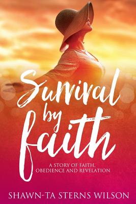 Survival by Faith - Wilson, Shawn-Ta Sterns