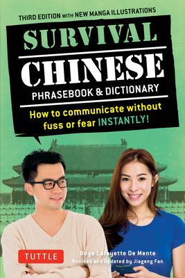 Survival Chinese Phrasebook & Dictionary: How to Communicate without Fuss or Fear Instantly! (Mandarin Chinese Phrasebook & Dictionary) - De Mente, Boye Lafayette, and Fan, Jiageng (Revised by)